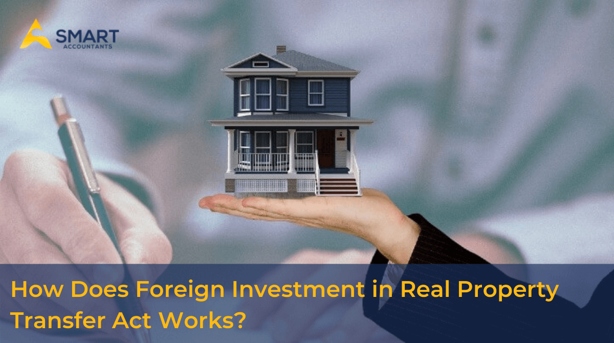 How Does Foreign Investment in Real Property Transfer Act Works