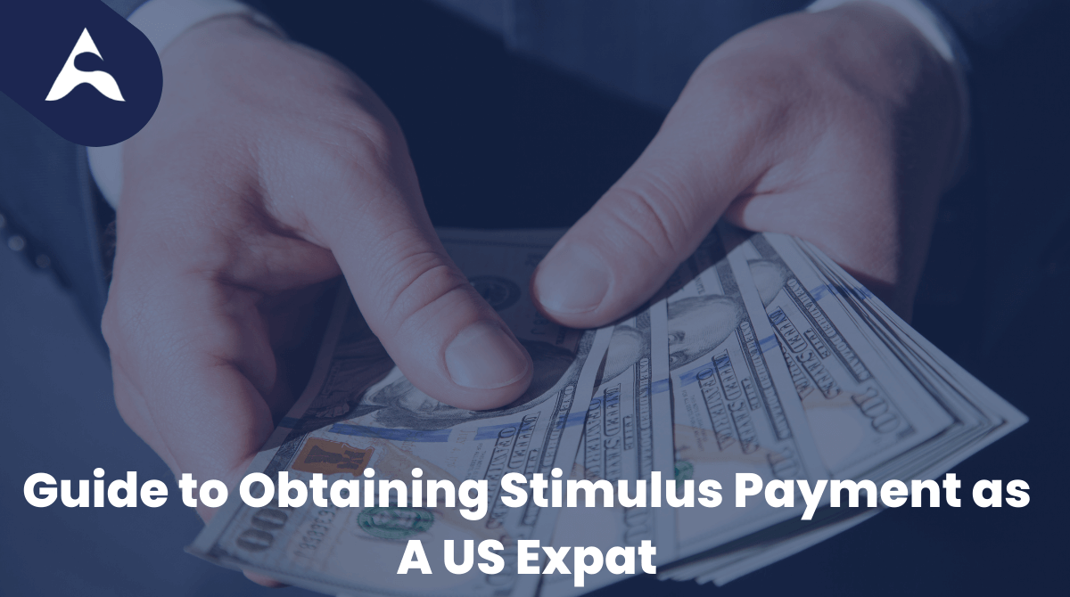 Guide to Obtaining Stimulus Payment as A US Expat
